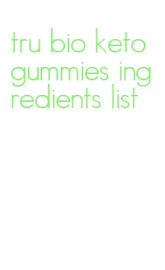 tru bio keto gummies ingredients list