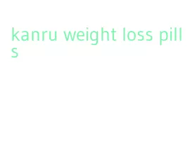 kanru weight loss pills