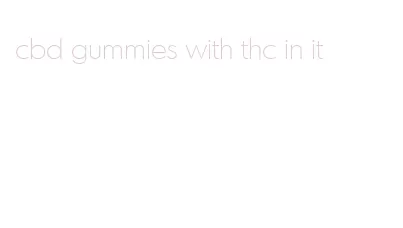 cbd gummies with thc in it