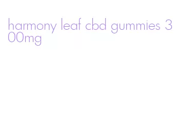 harmony leaf cbd gummies 300mg