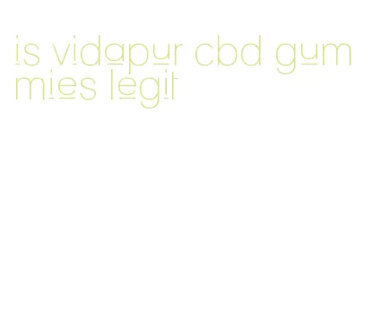 is vidapur cbd gummies legit