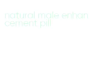 natural male enhancement pill