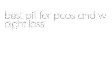 best pill for pcos and weight loss