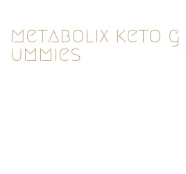 metabolix keto gummies