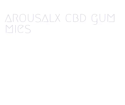 arousalx cbd gummies