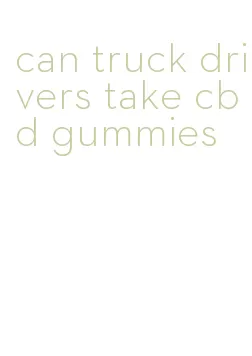 can truck drivers take cbd gummies