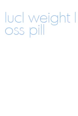 lucl weight loss pill