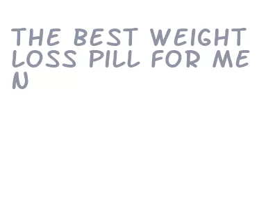 the best weight loss pill for men