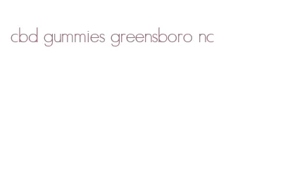 cbd gummies greensboro nc