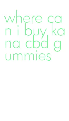 where can i buy kana cbd gummies