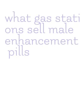 what gas stations sell male enhancement pills