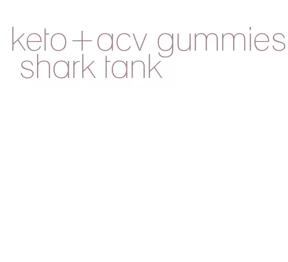 keto+acv gummies shark tank