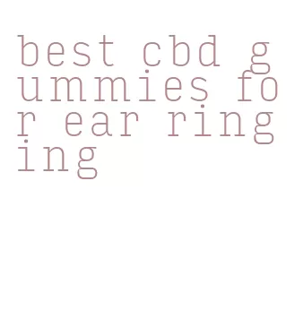 best cbd gummies for ear ringing