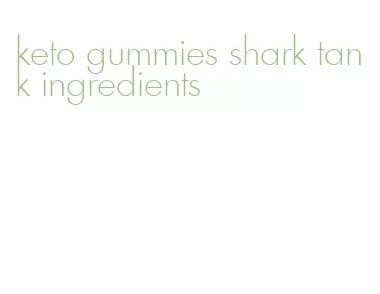 keto gummies shark tank ingredients