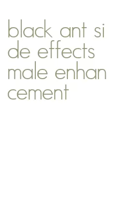 black ant side effects male enhancement