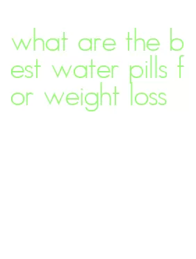 what are the best water pills for weight loss