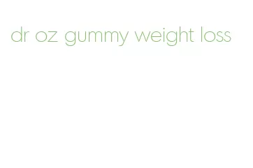 dr oz gummy weight loss