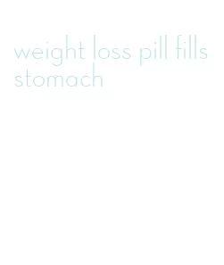 weight loss pill fills stomach