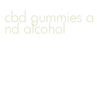 cbd gummies and alcohol