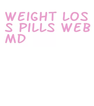weight loss pills webmd