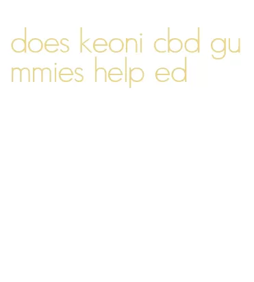 does keoni cbd gummies help ed