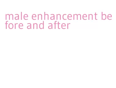 male enhancement before and after