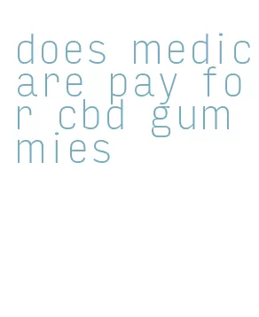 does medicare pay for cbd gummies