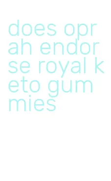 does oprah endorse royal keto gummies
