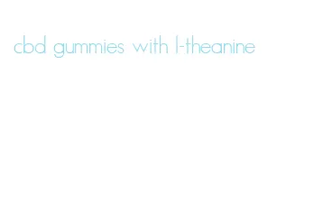 cbd gummies with l-theanine