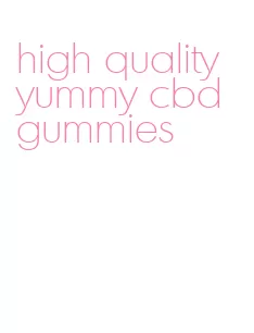 high quality yummy cbd gummies