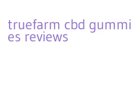 truefarm cbd gummies reviews