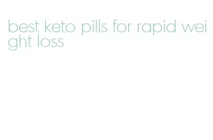 best keto pills for rapid weight loss