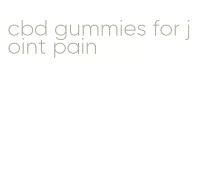 cbd gummies for joint pain