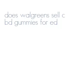 does walgreens sell cbd gummies for ed