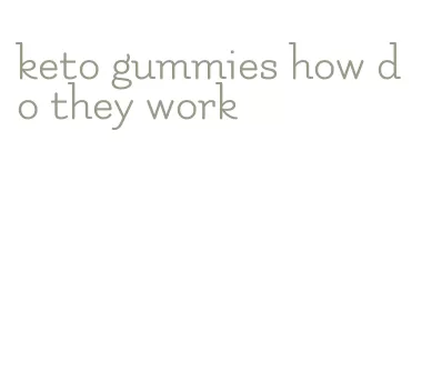 keto gummies how do they work