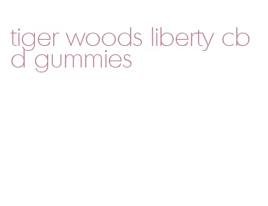 tiger woods liberty cbd gummies