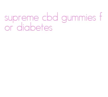 supreme cbd gummies for diabetes