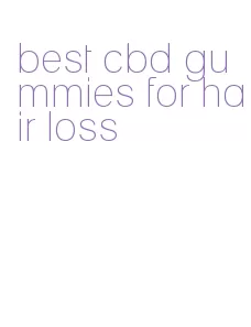 best cbd gummies for hair loss