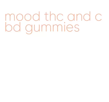 mood thc and cbd gummies