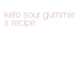 keto sour gummies recipe