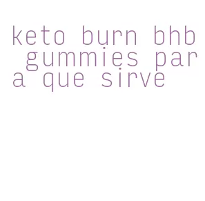 keto burn bhb gummies para que sirve