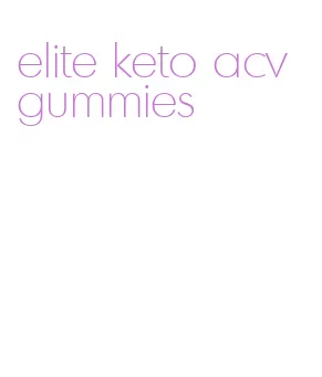 elite keto acv gummies
