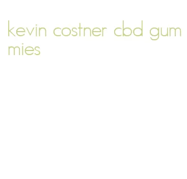 kevin costner cbd gummies
