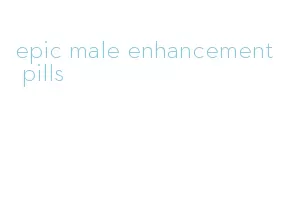 epic male enhancement pills