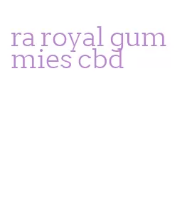 ra royal gummies cbd