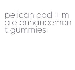 pelican cbd + male enhancement gummies