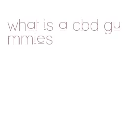 what is a cbd gummies