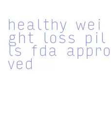 healthy weight loss pills fda approved