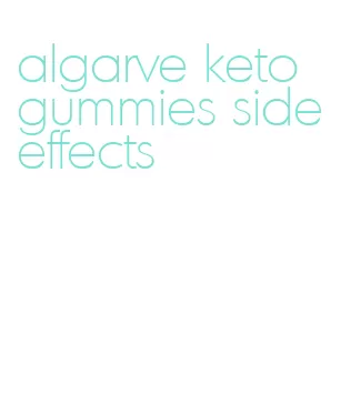 algarve keto gummies side effects