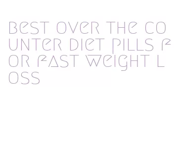 best over the counter diet pills for fast weight loss
